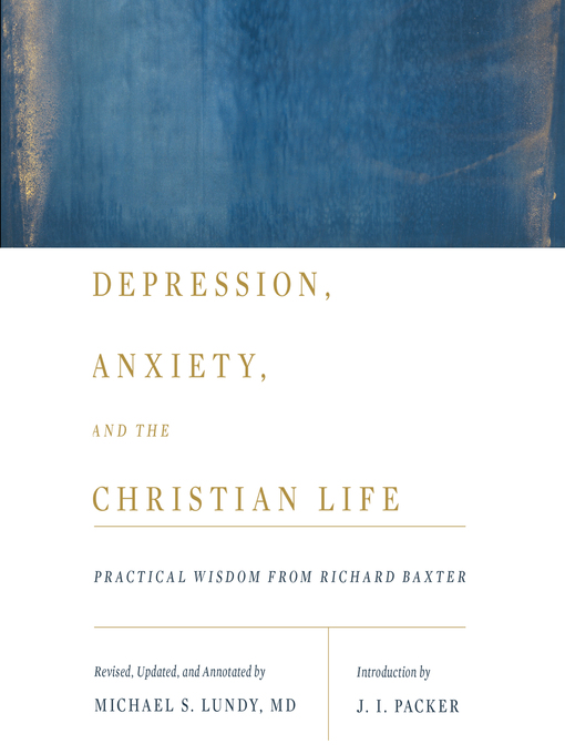 Title details for Depression, Anxiety, and the Christian Life by Michael S. Lundy - Available